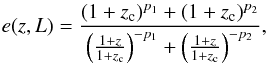 \begin{equation} e(z, L) = \frac{(1+z_{\rm c})^{p_1}+(1+z_{\rm c})^{p_2}}{\left(\frac{1+z}{1+z_{\rm c}}\right)^{-p_1}+\left(\frac{1+z}{1+z_{\rm c}}\right)^{-p_2}} , \end{equation}