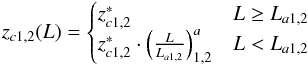 \begin{equation} \label{eq:Ueda2014zc} z_{c1,2}(L) = \begin{cases} z_{c1,2}^{*} & L\ge L_{a1,2}\\ z_{c1,2}^{*}\cdot\left(\frac{L}{L_{a1,2}}\right)^a_{1,2} & L< L_{a1,2}\\ \end{cases} \end{equation}