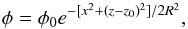 \begin{equation} \phi=\phi_0 e^{-[x^2+(z-z_0)^2]/2R^2}, \end{equation}