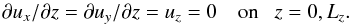 \begin{equation} \partial u_x/\partial z=\partial u_y/\partial z=u_z=0 \quad {\rm on}~~ \;z=0, L_z. \end{equation}