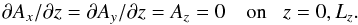 \begin{equation} \partial A_x/\partial z=\partial A_y/\partial z=A_z=0 \quad {\rm on}~~ \;z=0, L_z. \end{equation}