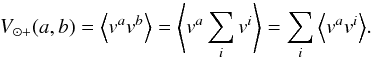 \begin{equation} V_{\odot +}(a,b) = \left< v^a v^b\right> = \left< v^a \sum_i{v^i}\right> = \sum_i{\left<v^a v^i \right>}. \label{Lab1} \end{equation}
