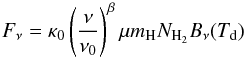 \appendix \setcounter{section}{2} \begin{eqnarray*} F_\nu = \kappa_0 \left(\frac{\nu}{\nu_0}\right)^{\beta} \mu m_{\rm H} N_{\rm H_2} B_{\nu}(T_{\rm d}) \end{eqnarray*}