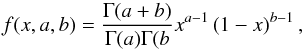 \begin{equation} f(x,a, b) = \frac{\Gamma(a + b)}{\Gamma(a) \Gamma(b} x^{a -1} \left(1-x\right)^{b-1}, \label{eq:beta} \end{equation}