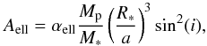 Mathematical equation: \begin{equation} \label{ellipsamp} A_{\rm{ell}}=\alpha_{\rm{ell}}\frac{M_{\rm p}}{M_{\ast}} \left(\frac{R_{\ast}}{a}\right)^3\sin^2(i), \end{equation}
