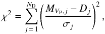 Mathematical equation: \begin{equation} \label{chi2def} \chi^2=\sum_{{j\,=\,1}}^{N_{\rm D}}\left(\frac{M_{V_{\rm P},j}-D_j}{\sigma_j}\right)^2, \end{equation}