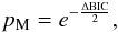 Mathematical equation: \begin{equation} \label{bicdiff} p_{\rm M}=e^{-\frac{\Delta \rm{BIC}}{2}}, \end{equation}