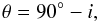 Mathematical equation: \begin{equation} \label{obslon} \theta=90^{\circ}-i, \end{equation}