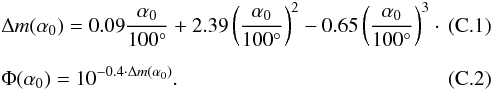 Mathematical equation: \appendix \setcounter{section}{3} \begin{eqnarray} &&\label{delta_m_emp} \Delta m (\alpha_0)=0.09\frac{\alpha_0}{100^{\circ}}+2.39\left (\frac{\alpha_0}{100^{\circ}}\right)^2-0.65\left(\frac{\alpha_0}{100^{\circ}}\right)^3\cdot \\[2mm] &&\label{emp_phase} \Phi (\alpha_0)=10^{-0.4\cdot \Delta m (\alpha_0)}. \end{eqnarray}