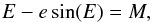 Mathematical equation: \begin{equation} \label{keplereq} E-e\sin(E)=M, \end{equation}