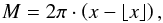 Mathematical equation: \begin{equation} \label{meananomaly} M=2\pi\cdot \left(x-\lfloor x \rfloor \right), \end{equation}