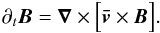 \begin{eqnarray} \partial_t{\vec{B}} = \nable \times \Big[\vec{\bar{v}} \times \vec{B} \Big] \label{rewritten_induction}. \end{eqnarray}