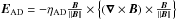\hbox{$\vec{E}_{\trm{AD}}=-\eta_{\trm{AD}} \frac{\vec{B}}{||\vect{B}||} \times \left\{ (\nable \times \vec{B})\times \frac{\vec{B}}{||\vect{B}||} \right\}$}