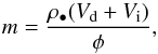 \begin{eqnarray} m=\frac{\rho_\bullet(V_\mathrm{d}+V_\mathrm{i})}{\phi}, \label{eq:pebblemass2} \end{eqnarray}