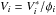\hbox{$V_i=V_i^*/\phi_i$}