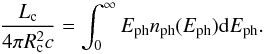 \begin{equation} \frac{L_{\rm{c}}}{4\pi R_{\rm{c}}^2 c } = \int_0^{\infty} E_{\rm{ph}} n_{\rm{ph}} (E_{\rm{ph}}) {\rm d}E_{\rm{ph}}. \end{equation}