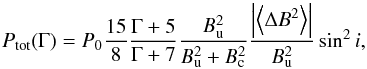 \begin{equation} \label{eq:ptot} P_{\rm tot}(\Gamma) = P_0 \frac{15}{8} \frac{\Gamma+5}{\Gamma+7} \frac{B_{\rm u}^2}{B_{\rm u}^2+ B_{\rm c}^2} \frac{\left|\left\langle \Delta B^2 \right\rangle\right|}{B_{\rm u}^2} \sin ^2 i, \end{equation}