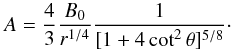 \begin{equation} \label{eq:potVector} A=\frac{4}{3}\frac{B_0}{r^{1/4}} \frac{1}{[1+4\cot^2 \theta]^{5/8}}\cdot \end{equation}