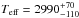 \hbox{$T_{\rm{eff}}=2990^{+70}_{-110}$}