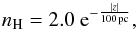Mathematical equation: \begin{equation} \label{density} n_{\rm H} = 2.0 \; {\rm e}^{-\frac{|z|}{100\,{\rm pc}}}, \end{equation}