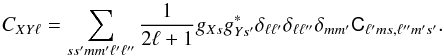 \begin{equation} C_{XY\ell} = \sum_{ss'mm'\ell'\ell''} \frac{1}{2\ell+1} g_{Xs} g_{Ys'}^\ast \delta_{\ell \ell'}\delta_{\ell \ell''}\delta_{mm'} \tens{C}_{\ell'ms,\ell''m's'}. \end{equation}