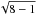 \hbox{$\sqrt{8-1}$}
