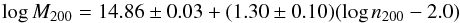 \begin{equation} \log M_{200} = 14.86\pm0.03+(1.30\pm0.10) (\log n_{200} -2.0) \end{equation}