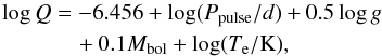 \begin{eqnarray} \log Q& = &-6.456 + \log (P_{\mathrm{pulse}}/{d}) + 0.5 \log g \nonumber\\ &&\quad + 0.1 M_{\mathrm{bol}} + \log (T_{\mathrm{e}}/\mathrm{K}), \nonumber \end{eqnarray}