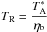 \hbox{$T_{\rm R}=\dfrac{T_{\rm A}^*}{\eta_{\rm b}}$}