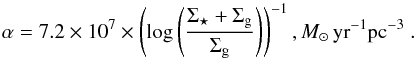 \begin{equation} \alpha = 7.2 \times 10^7 \times \left(\log\left(\frac{\Sigma_{\star}+\Sigma_{\rm g}}{\Sigma_{\rm g}}\right)\right)^{-1}, M_{\odot}\, {\rm yr^{-1} pc^{-3}}\ . \end{equation}