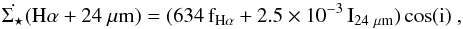 \appendix \setcounter{section}{2} \begin{equation} \dot{\Sigma_{\star}}(\rm H\alpha+24~\mu {\rm m})=(634\,f_{\rm H\alpha}+2.5 \times 10^{-3}\, {I}_{24~\mu{\rm m}}) \cos(i)\ , \label{eqqHA} \end{equation}