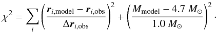 $$ \chi^2 = \sum_i \left(\vec r_{i,\rm model} - \vec r_{i,\rm obs} \over \Delta\vec r_{i,\rm obs}\right)^2 + \left(M_{\rm model}-4.7~M_{\odot} \over 1.0~M_{\odot}\right)^2\cdot $$
