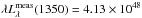 \hbox{$\lambda L^{\rm meas}_\lambda (1350) = 4.13 \times 10^{48}$}