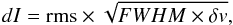 \begin{equation} {d}I = {\rm rms}\times \sqrt{FWHM \times \delta v}, \label{eqn:rms} \end{equation}