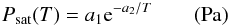 \begin{eqnarray} P_{\rm sat}(T) = a_1 {\rm e}^{-a_2/T} \qquad ({\rm Pa}) \end{eqnarray}