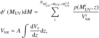 \begin{eqnarray} &&\phi^{i}~(M_{\mathrm{UV}}){\rm d}M =\sum_{i}^{N_{M_{\mathrm{UV}}^{i}< M_{\mathrm{UV}}<M_{\mathrm{UV}}^{i+1}}} ~\dfrac{p(M_{\mathrm{UV}}^{i}, z)}{V_{\rm tot}^{i}}\nonumber\\ &&V_{\rm tot} =A \int \frac{{\rm d}V_{\mathrm c}}{{\rm d}z} {\rm d}z, \end{eqnarray}