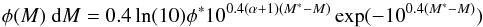 \begin{equation} \phi(M)~{\rm d}M = 0.4 \ln(10) \phi^{*} 10^{0.4(\alpha + 1)(M^{*}-M)} \exp(-10^{0.4(M^{*}-M)}) \end{equation}
