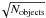 \hbox{$\!\sqrt{N_{\rm objects}}$}