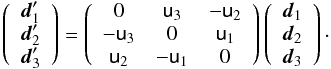 \begin{equation} \label{darboux} \left( \begin{array}{c} \dvec_1' \\ \dvec_2'\\ \dvec_3' \end{array}\right)= \left(\begin{array}{ccc} 0 &\mathsf{u}_3 & -\mathsf{u}_2 \\ -\mathsf{u}_3 & 0 &\mathsf{u}_1 \\ \mathsf{u}_2 &-\mathsf{u}_1 & 0 \end{array}\right)\left(\begin{array}{c} \dvec_1 \\ \dvec_2\\ \dvec_3 \end{array} \right)\cdot \end{equation}