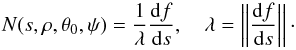 \begin{equation} N(s,\rho,\theta_0,\psi) =\frac{1}{\lambda}\deriv{f}{s}, \quad \lambda =\norm{\deriv{f}{s}}\cdot \end{equation}