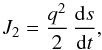 \begin{equation} J_2=\frac{q^2}{2}\,\frac{\rd s}{\rd t}, \end{equation}