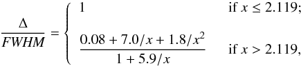 \begin{equation} \frac{\Delta}{\textit{FWHM}} = \left\{\begin{array}{ll} 1 & \mbox{\ \ if }x\leq 2.119;\\ \strut & \strut \\ \displaystyle{\frac{0.08 + 7.0/ x + 1.8 /x^2}{1 + 5.9 /x}} & \mbox{\ \ if }x>2.119, \end{array} \right. \label{eqn:databin} \end{equation}