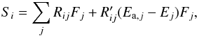 \begin{equation} S_i = \sum\limits_{j}^{} R_{ij} F_j + R^\prime_{ij} (E_{{\rm a},j} - E_j) F_j, \label{eqn:rmatrixder} \end{equation}