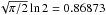 \hbox{$\sqrt{\pi/2}\ln 2=0.86873$}