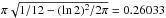 \hbox{$\pi\sqrt{1/12-(\ln 2)^2/2\pi}=0.26033$}