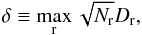 \appendix \setcounter{section}{1} \begin{equation} \label{eqn:maxd} \delta \equiv \max_{\rm r} \sqrt{N_{\rm r}}D_{\rm r}, \end{equation}