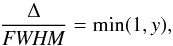 \begin{equation} \frac{\Delta}{{\it FWHM}} = \min (1,y),\label{eqn:dey} \end{equation}