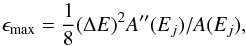 \begin{equation} \epsilon_{\max} = \frac{1}{8} (\Delta E)^2 A^{\prime\prime}(E_j)/A(E_j), \label{eqn:epsilon_max} \end{equation}