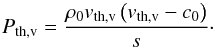 \appendix \setcounter{section}{3} \begin{equation} P_{\rm th, v} = \frac{\rho_0 v_{\rm th, v} \left(v_{\rm th, v} - c_0\right)}{s}\cdot \end{equation}