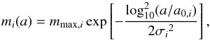 \begin{equation} m_i(a) = m_{{\rm max}, i} \exp \left[- \frac{\log_{10}^2(a/a_{0, i})}{2{\sigma_i}^2}\right], \end{equation}
